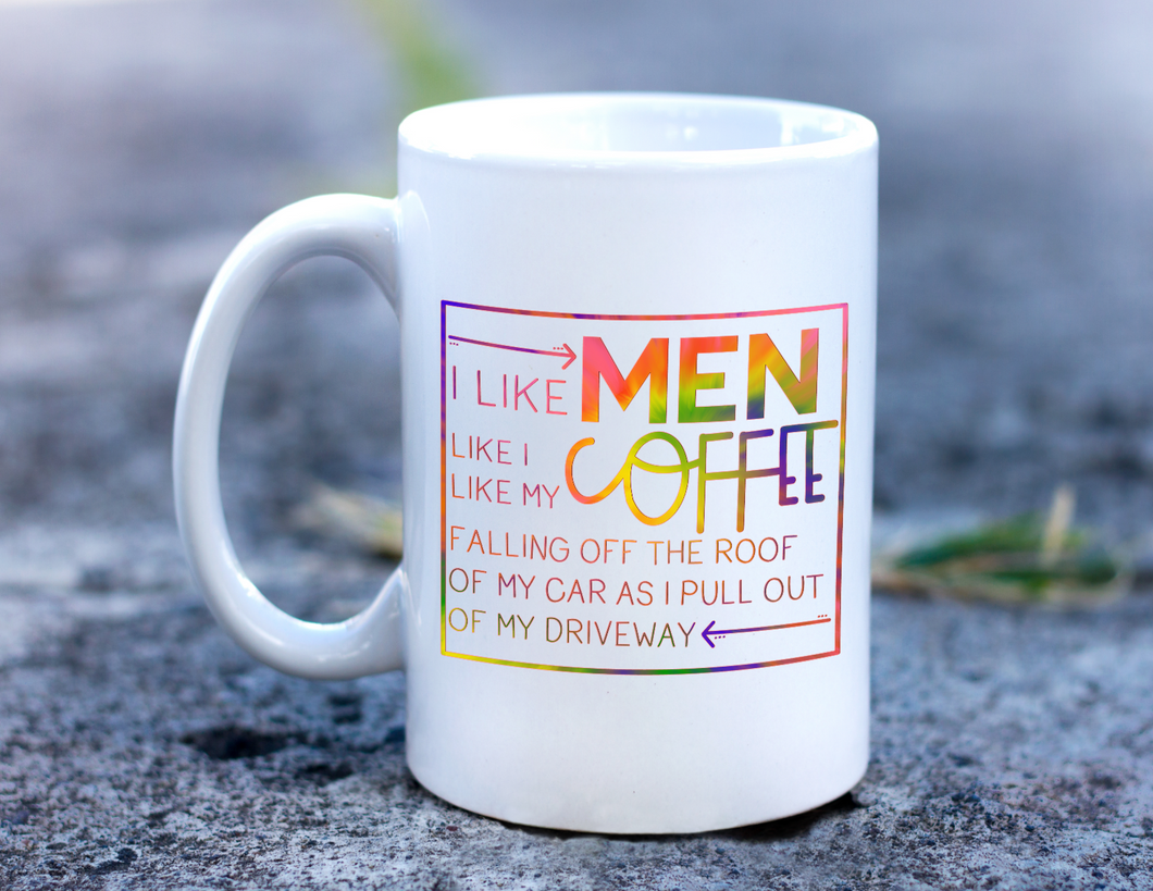 I Like Men Like My Coffee Mug